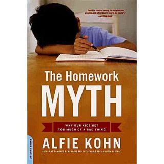 The Homework Myth Why Our Kids Get Too Much of a Bad Thing Alfie Kohn  Paperback