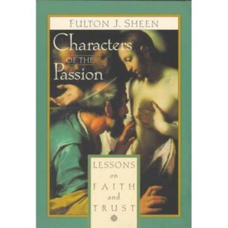 Characters of the Passion Lessons on Faith and Trust