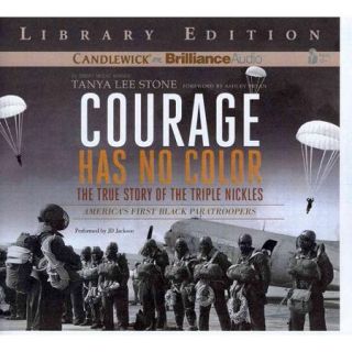 Courage Has No Color True Story of the Triple Nickles America's First Black Paratroopers