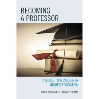 Becoming a Professor A Guide to a Career in Higher Education