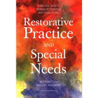 Restorative Practice and Special Needs A Practical Guide to Working Restoratively With Young People