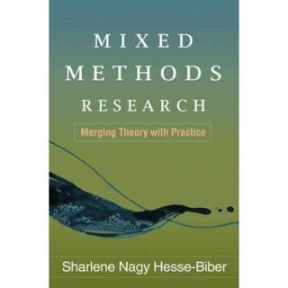 Mixed Methods Research Merging Theory With Practice