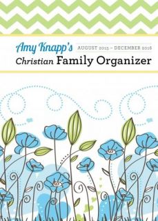 Amy Knapps Christian Family Organizer 2016 August 2015   December