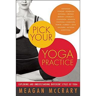 Pick Your Yoga Practice Exploring and Understanding Different Styles of Yoga