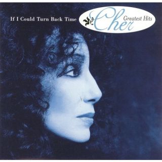 If I Could Turn Back Time Chers Greatest Hits (Interscope)