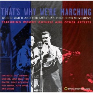 Thats Why Were Marching WWII and the American Folk Song Movement
